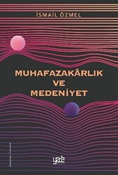 Muhafazakarlık ve Medeniyet - 1