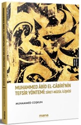 Muhammed Âbid El-Câbirî`nin Tefsir Yöntemi: Siret-Nûzûl İlişkisi - 1