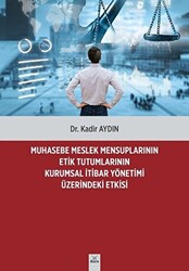 Muhasebe Meslek Mensuplarının Etik Tutumlarının Kurumsal İtibar Yönetimi Üzerindeki Etkisi - 1