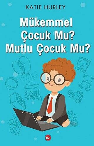 Mükemmel Çocuk Mu? Mutlu Çocuk Mu? - 1