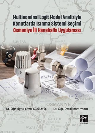 Multinominal Logit Model Analiziyle Konutlarda Isınma Sistemi Seçimi Osmaniye İli Hanehalkı Uygulaması - 1