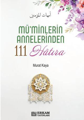 Mü`minlerin Annelerinden 111 Hatıra - 1