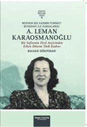 Müphem Bir Kadının Feminist Biyografi ile Kurgulanışı: A. Leman Karaosmanoğlu - 1