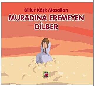 Muradına Eremeyen Dilber - Billur Köşk Masalları - 1