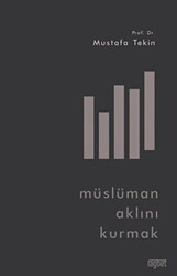 Müslüman Aklını Kurmak - 1