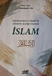 Müslümanların Cehaleti İle Alimlerin Acizliği Arasında İslam - 1