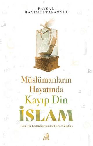 Müslümanların Hayatında Kayıp Din İslam - 1