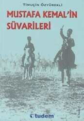 Mustafa Kemal’in Süvarileri - 1