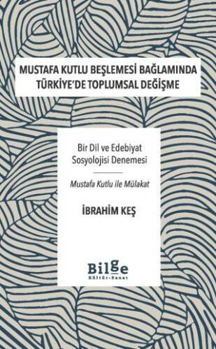 Mustafa Kutlu Beşlemesi Bağlamında Türkiye`de Toplumsal Değişme - 1