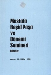 Mustafa Reşid Paşa ve Dönemi Semineri Bildiriler - 1