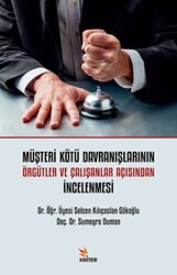 Müşteri Kötü Davranışlarının Örgütler Ve Çalışanlar Açısından İncelenmesi - 1