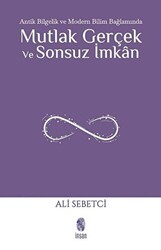 Mutlak Gerçek ve Sonsuz İmkan - 1