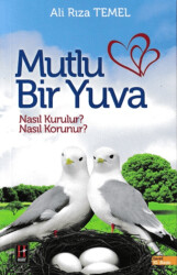 Mutlu Bir Yuva Nasıl Kurulur, Nasıl Korunur? - 1