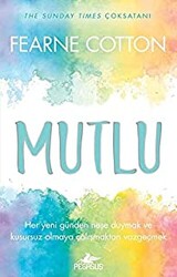 Mutlu: Her Yeni Günden Neşe Duymak ve Kusursuz Olmaya Çalışmaktan Vazgeçmek - 1