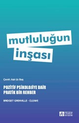 Mutluluğun İnşası - Pozitif Psikolojiye Dair Pratik Bir Rehber - 1