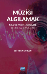 Müziği Algılamak-Müzik Psikolojisinde Temel Yaklaşımlar - 1