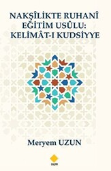 Nakşilikte Ruhani Eğitim Usülu : Kelimat-ı Kudsiyye - 1