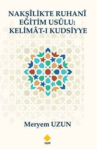 Nakşilikte Ruhani Eğitim Usülu : Kelimat-ı Kudsiyye - 1