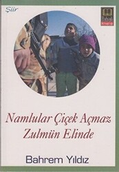 Namlular Çiçek Açmaz Zulmun Elinde - 1