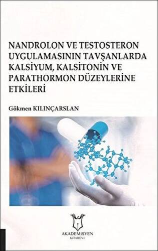 Nandrolon ve Testosteron Uygulamasının Tavşanlarda Kalsiyum Kalsitonin ve Parathormon Düzeylerine Etkileri - 1