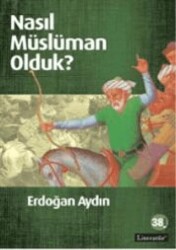 Nasıl Müslüman Olduk? - 1