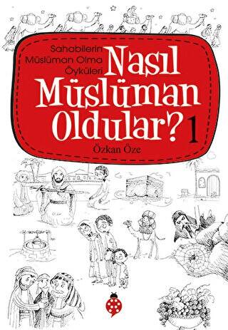 Nasıl Müslüman Oldular - 1 - Sahabilerin Müslüman Olma Öyküleri - 1