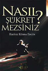 Nasıl Şükretmezsiniz? - 1