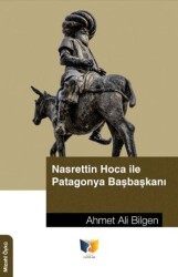 Nasrettin Hoca İle Patagonya Başbakanı - 1