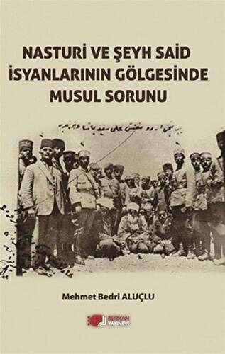 Nasturi Ve Şeyh Said İsyanlarının Gölgesinde Musul Sorunu - 1