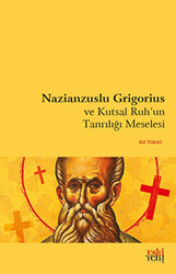 Nazianzuslu Grigorius ve Kutsal Ruh`un Tanrılığı Meselesi - 1