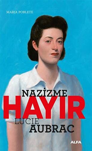 Nazizme Hayır - Lucıe Aubrac - 1