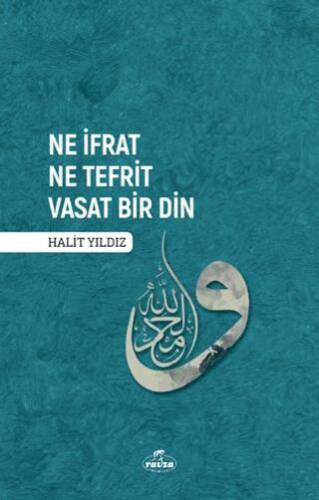 Ne İfrat Ne Tefrit Vasat Bir Din - 1