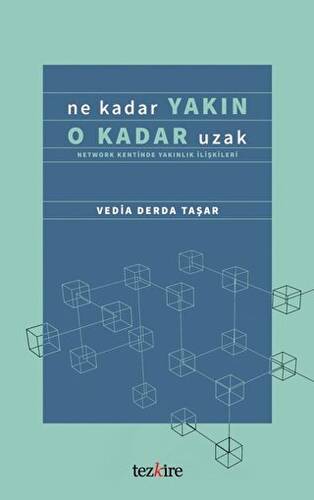 Ne Kadar Yakın O Kadar Uzak Network Kentinde Yakınlık İlişkileri - 1