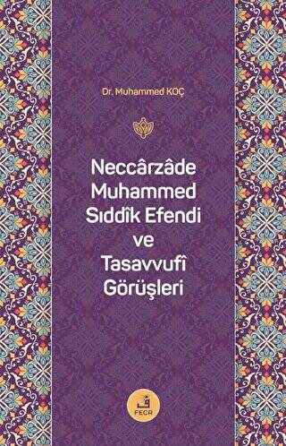 Neccarzade Muhammed Sıddık Efendi ve Tasavvufi Görüşleri - 1