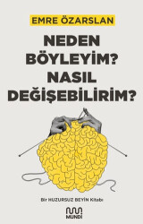 Neden Böyleyim? Nasıl Değişebilirim? Bir Huzursuz Beyin Kitabı - 1