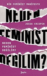 Neden Feminist Değilim? - 1