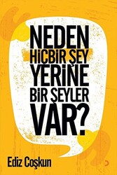 Neden Hiçbir Şey Yerine Bir Şeyler Var? - 1