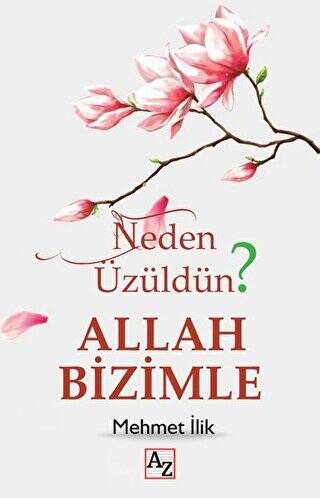 Neden Üzüldün? Allah Bizimle - 1