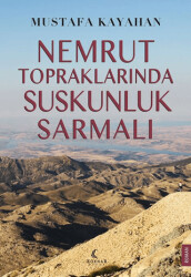 Nemrut Topraklarında Suskunluk Sarmalı - 1