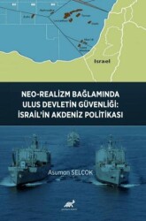 Neo-Realizm Bağlamında Ulus Devletin Güvenliği: İsrail’in Akdeniz Politikası - 1