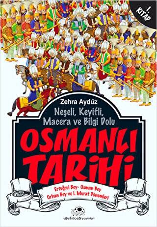 Neşeli, Keyifli, Macera ve Bilgi Dolu Osmanlı Tarihi - 1. Kitap - 1