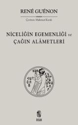 Niceliğin Egemenliği ve Çağın Alametleri - 1