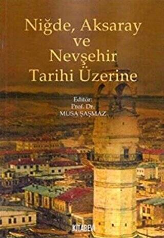 Niğde, Aksaray ve Nevşehir Tarihi Üzerine - 1