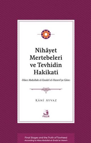 Nihayet Mertebeleri ve Tevhidin Hakikati - Hace Abdullah el-Ensarİ el- Herevi’ye Göre- - 1