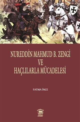 Nureddin Mahmud B. Zengi ve Haçlılarla Mücadelesi - 1