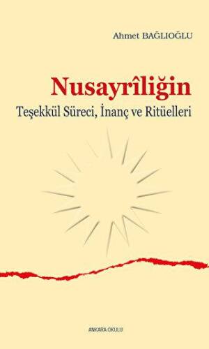 Nusayriliğin Teşekkül Süreci, İnanç ve Ritüelleri - 1