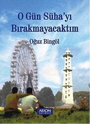 O Gün Süha`yı Bırakmayacaktım - 1