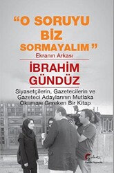 O Soruyu Biz Sormayalım, Ekranın Arkası - 1