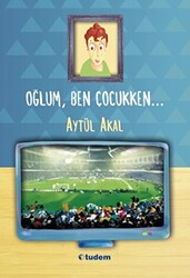 Oğlum, Ben Çocukken - 1