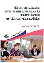 Öğretim Elemanlarının Duygusal Emek Davranışları Örgütsel Bağlılık Algı Düzeyleri Arasındaki İlişki - 1